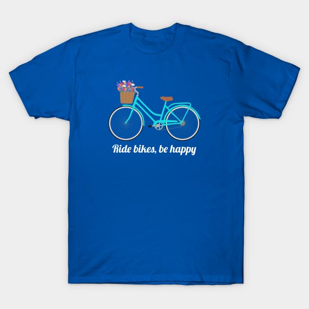 Ride bikes be happy